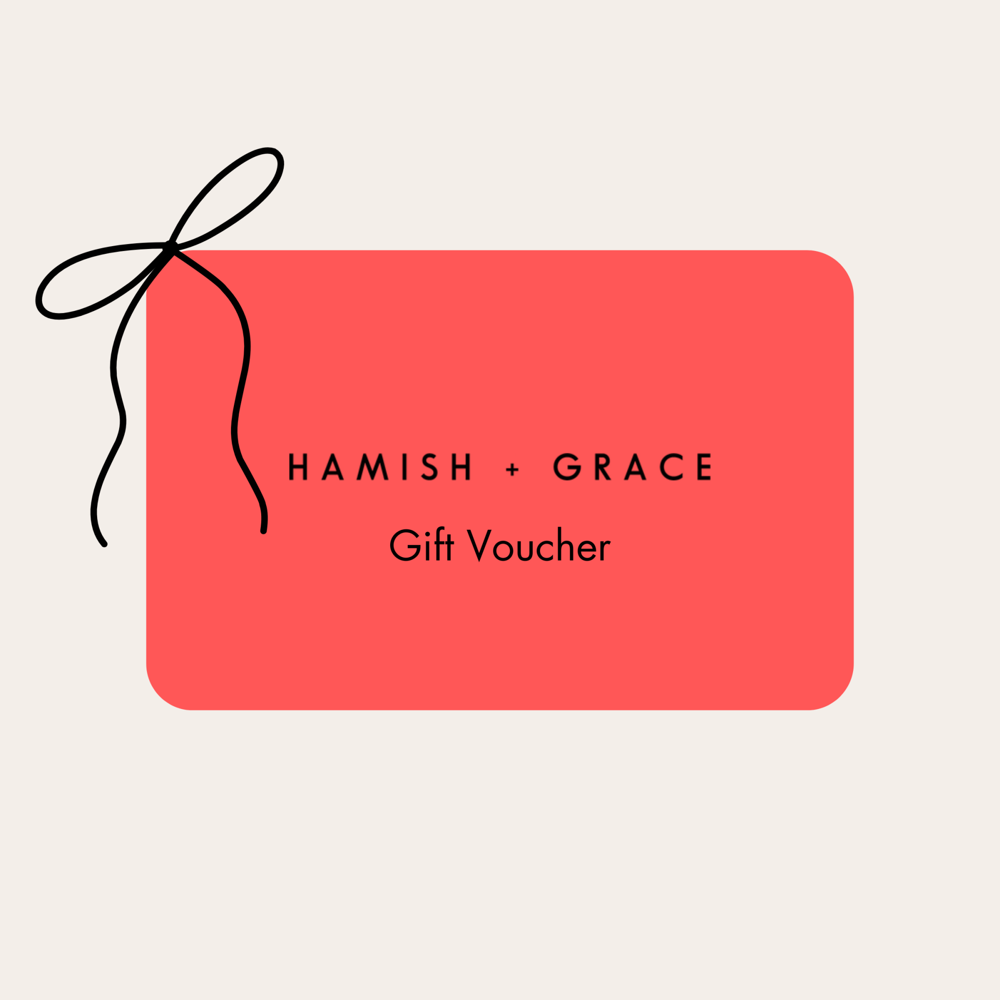 Hamish & Grace Gifts Hamish & Grace Gift Voucher