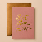 Buy Mother's Day Gold Foil Greeting Card | Best Mum Ever by Gabrielle & Celine Greeting Cards Australia - at Hamish + Grace