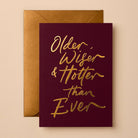 Buy Older, Wiser & Hotter Than Ever | Signature Greeting Card by Gabrielle & Celine Greeting Cards Australia - at Hamish + Grace